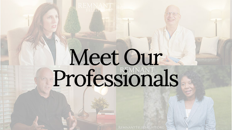 Meet Our Professionals - Remnant Fellowship