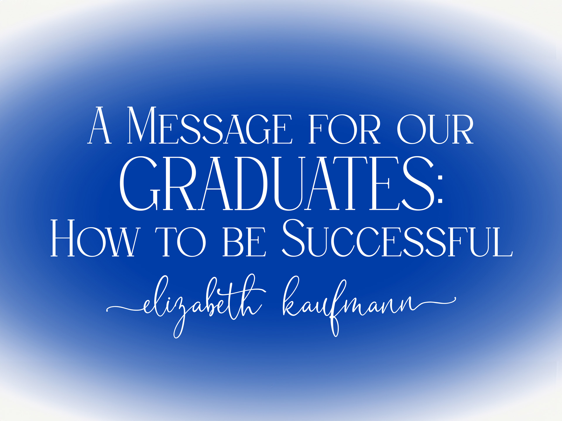 A Message for the Graduates: How to be Successful - Remnant Fellowship