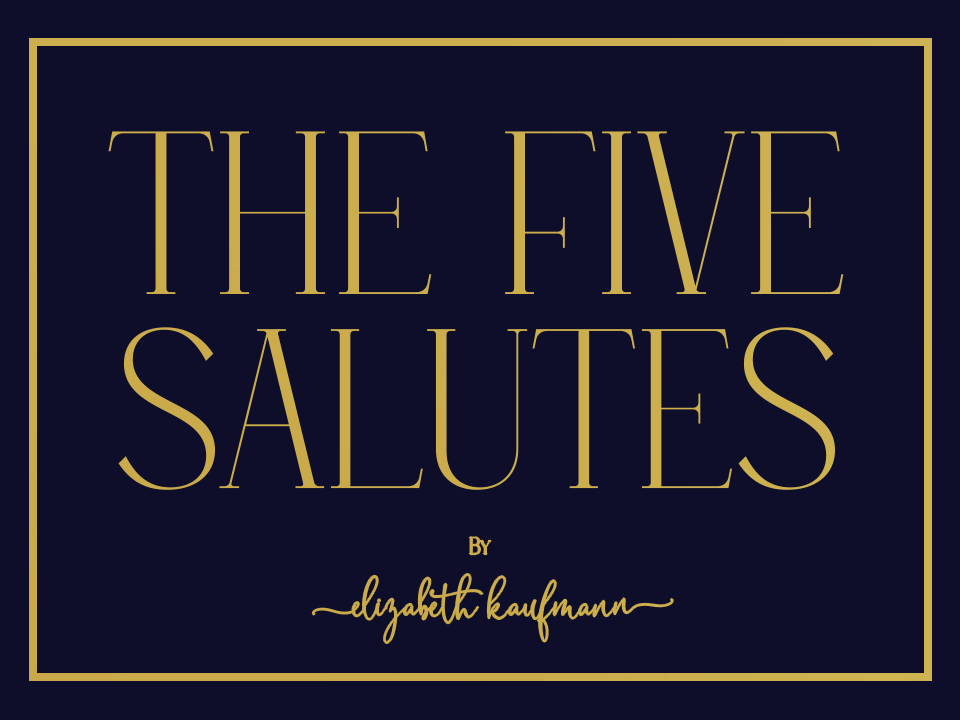 The Five Salutes - by Elizabeth Kaufmann